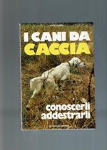 I Cani Da Caccia Conoscerli Addestrarli