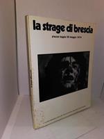 La Strage Di Brescia - Piazza Loggia 28 Maggio 1974