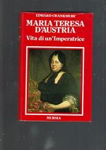 Maria Teresa D'Austria - Vita Di Un Imperatrice