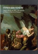 Itinerario veneto. Dipinti e disegni del '600 e '700 veneziano del Museo di Belle Arti di Budapest