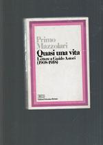 Quasi Una Vita Lettere A Guido Astori 1908-1958