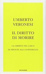 Il diritto di morire. La libertà del laico di fronte alla sofferenza