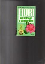 Fiori Da Balcone E Da Giardino Di: [Luciano Giugnolini, Guido Moggi]