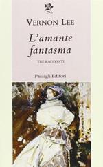 L\'amante fantasma. Tre racconti