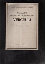 Catalogo Delle Cose D\'Arte E Di Antichità D\'Italia. Vercelli. Anna Maria Brizio, a cura di