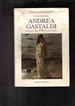 Andrea Gastaldi 1826-1889. Ediz. illustrata