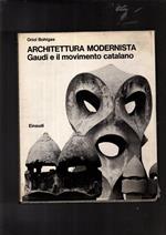 Architettura Modernista. Gaudi e il movimento catalano. Intruduzione di Bruno Zevi. Fotografie di Leopoldo Pomes