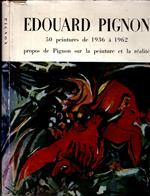 Edouard Pignon 50 Peintures De 1936 A 19612 Propos De Pignon Sur La Peinture Et La Realite