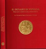 Il denaro di Venezia. Mercanti e monete della Serenissima. La collezione della Banca Popolare di Vicenza