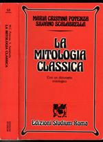 La mitologia classica. Con dizionario mitologico. Per i Licei e gli Ist. Magistrali