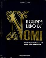 Il grande libro dei nomi. La storia e l'influenza dei nomi sulla personalità