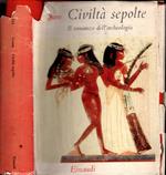 Civiltà Sepolte. Il Romanzo Dell'Archeologia