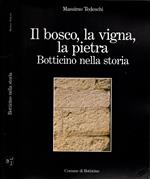 Botticino Nella Storia - Il Bosco, La Vigna, La Pietra**