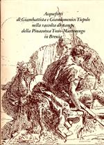 Acqueforti di Giambattista e Giandomenico Tiepolo nella raccolta di stampe della Pinacoteca Tosio-Martinengo in Brescia **