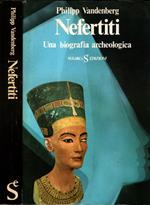 Nefertiti. Una biografia archeologica