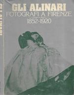Gli Alinari Fotografi A Firenze 1852-1920**