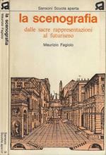 La scenografia dalle sacre rappresentazioni al futurismo - Maurizio Fagiolo