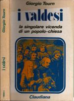 I VALDESI. La singolare vicenda di un popolo-chiesa (1170-1976)