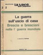 La guerra sull'uscio di casa. Brescia e i bresciani nella I guerra mondiale