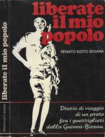 Liberate il mio popolo. Diario di viaggio di un prete tra i guerriglieri della Guinea-Bissau