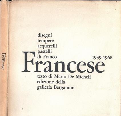 Disegni tempere acquerelli pastelli di Franco Francese 1939-1968- Mario De Micheli - copertina