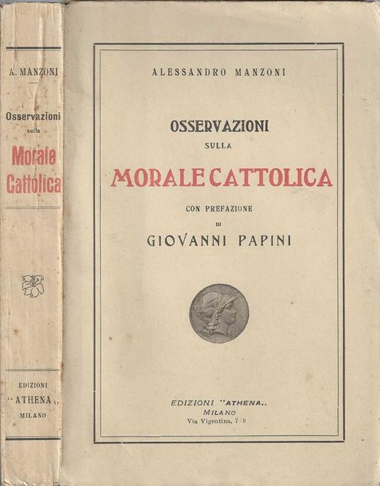 Osservazioni sulla morale cattolica con prefazione di Giovanni Papini - Alessandro Manzoni - copertina