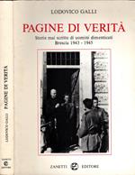 Pagine di verità storie mai scritte di uomini dimenticati Brescia 1943 - 1945