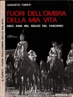 Fuori dell'ombra della mia vita 10 anni nel solco del fascismo di Turati Augusto