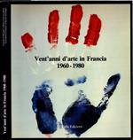 Vent'anni d'arte in Francia. 1960-1980