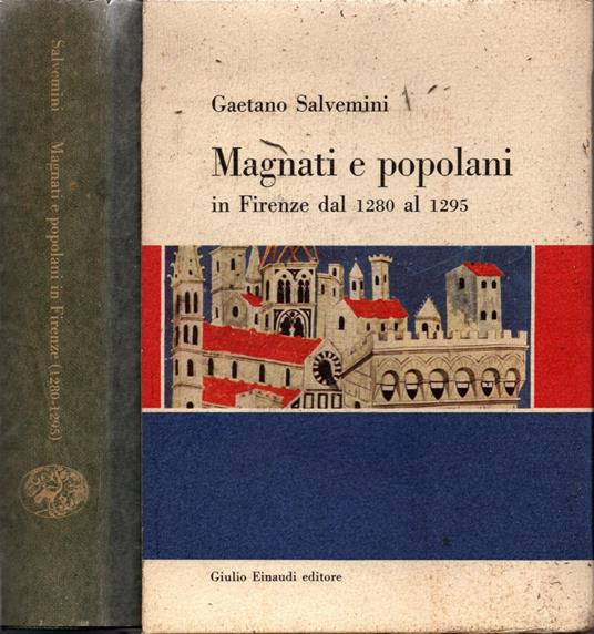 Magnati e popolani in firenze dal 1280 al 1295 - la dignità cavalleresca nel comune di firenze e altri scritti - copertina