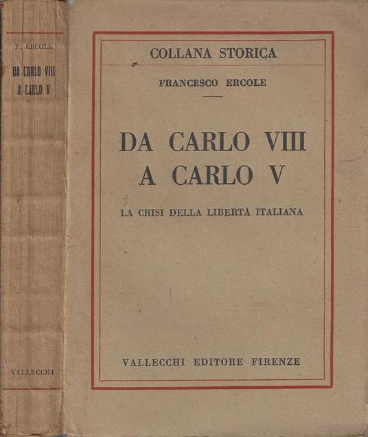 Da Carlo VIII a Carlo V. La crisi della libertà  italiana - Ercole Francesco - Francesco Ercole - copertina