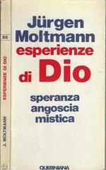 Esperienze di Dio. Speranza, angoscia, mistica - Jurgen Moltmann