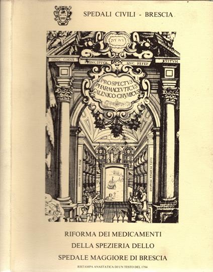 Riforma dei medicamenti della spezieria dello spedale Maggiore di Brescia (ristampa anastatica) - copertina