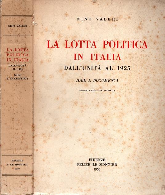 La lotta politica in Italia dall'Unità al 1925. Idee e documenti. - Nino Valeri - Nino Valeri - copertina