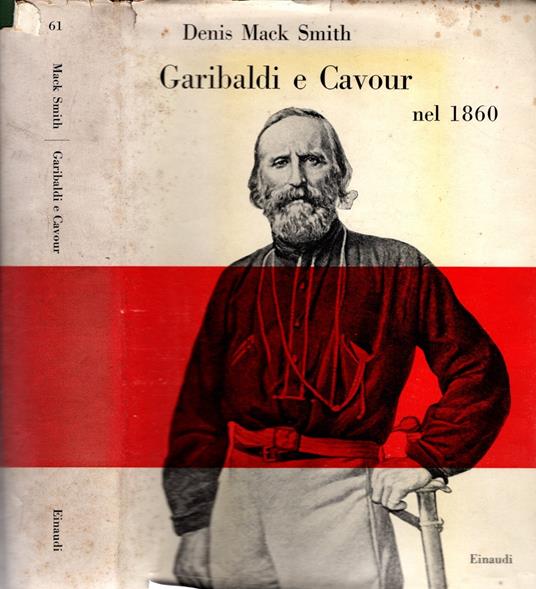 Garibaldi e Cavour nel 1860 - Denis Mack Smith - Denis Mack Smith - copertina