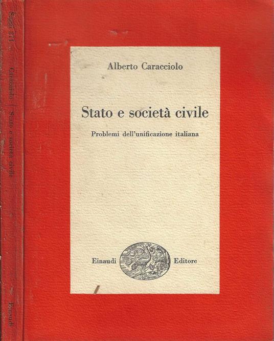 Stato e società civile Problemi dell'unificazione italiana - Caracciolo Alberto - Alberto Caracciolo - copertina