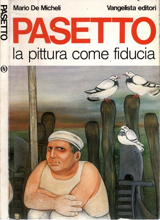 Pasetto - La pittura come fiducia / Mario De Micheli - Mario De Micheli - copertina