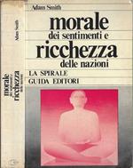 Morale dei sentimenti e ricchezza delle nazioni Antologia del pensiero Smithiano di Adam Smith