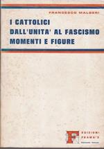 I cattolici dall'Unità al fascismo momenti e figure