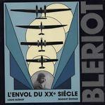 Blériot. L'envol du XXe siècle