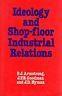 Ideology and Shop - floor. Industrial Relations