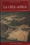 La città antica. Morfologia e biografia della aggregazione umana nell'antichità