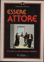 Essere attore. A tu per tu con il teatro italiano