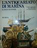 L' antiquariato di marina. Guida ragionata per l'amatore e il collezionista