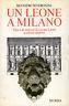 leone a Milano. Vita e avventure di Leone Leoni scultore cesareo