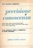 Previsione e conoscenza. Passi introdotti, scelti e commentati da Mario Quaranta
