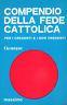 Compendio della fede cattolica per i credenti e non credenti