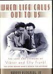 When life calls out to us: the love and lifework of Viktor and Elly Frankl.