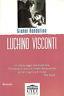 Luciano Visconti. Un ottimo saggio interdisciplinare. Finalmente un critico di cinema che sa parlare anche di teatro e di musica