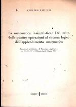 La Matematica Insiemistica: Dal Mito Delle Quattro Operazioni Al Sistema Logico Dellìapprendimento Matematico